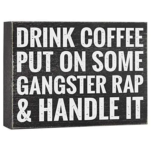Funny Coffee Motivational Plaque – 'Drink Coffee, Put On Gangster Rap, Handle It' Wood Box Sign (6" X 8") 1